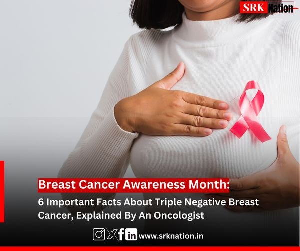 Breast Cancer Awareness Month: 6 Important Facts About Triple Negative Breast Cancer, Explained By An Oncologist