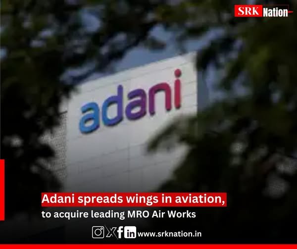 Adani spreads wings in aviation, to acquire leading MRO Air Works