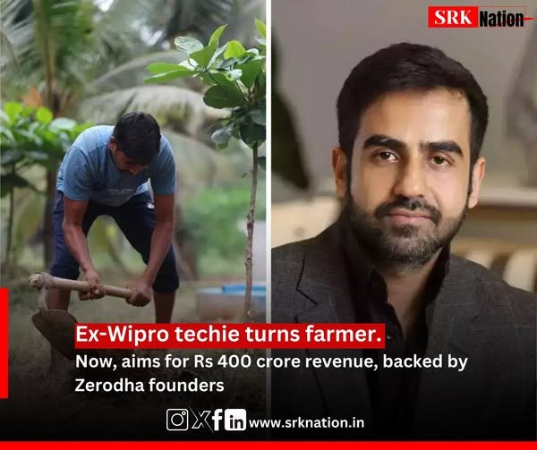 Ex-Wipro techie turns farmer. Now, aims for Rs 400 crore revenue, backed by Zerodha founders