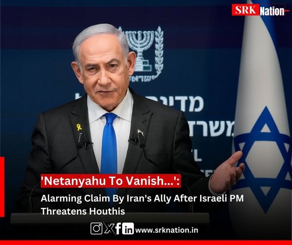 ‘Netanyahu To Vanish…’: Alarming Claim By Iran’s Ally After Israeli PM Threatens Houthis