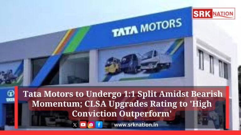 Tata Motors to Undergo 1:1 Split Amidst Bearish Momentum; CLSA Upgrades Rating to ‘High Conviction Outperform’