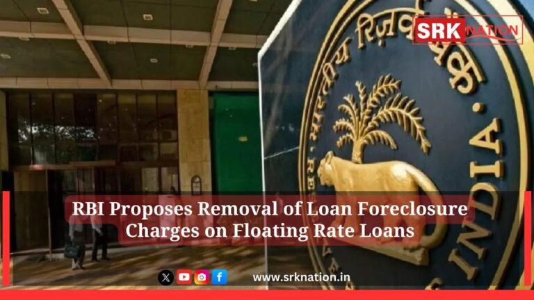 RBI Proposes Removal of Loan Foreclosure Charges on Floating Rate Loans