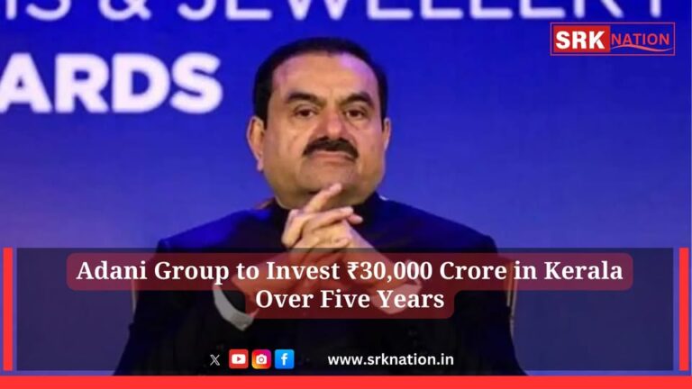 Adani Group to Invest ₹30,000 Crore in Kerala Over Five Years