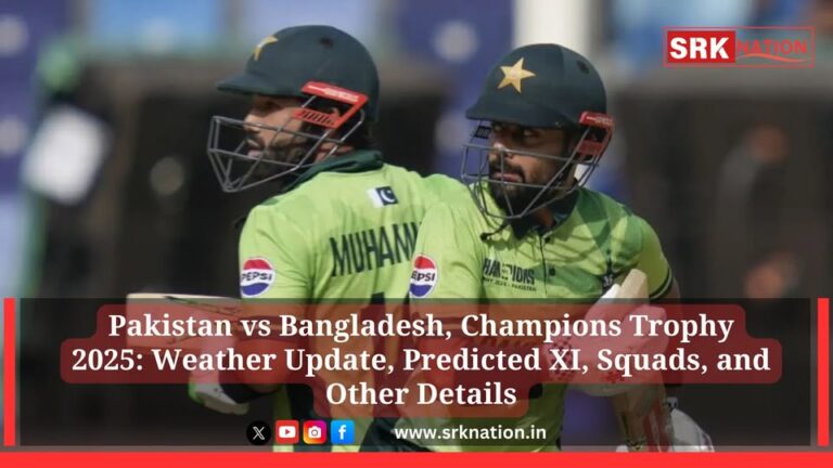 Pakistan vs Bangladesh, Champions Trophy 2025: Weather Update, Predicted XI, Squads, and Other Details