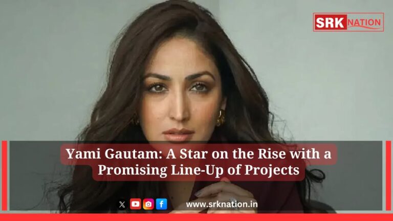 Yami Gautam: A Star on the Rise with a Promising Line-Up of Projects