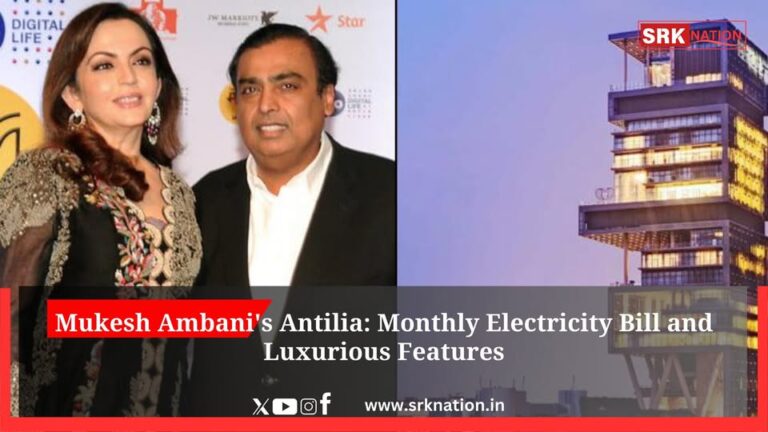 Mukesh Ambani’s Antilia: Monthly Electricity Bill and Luxurious Features