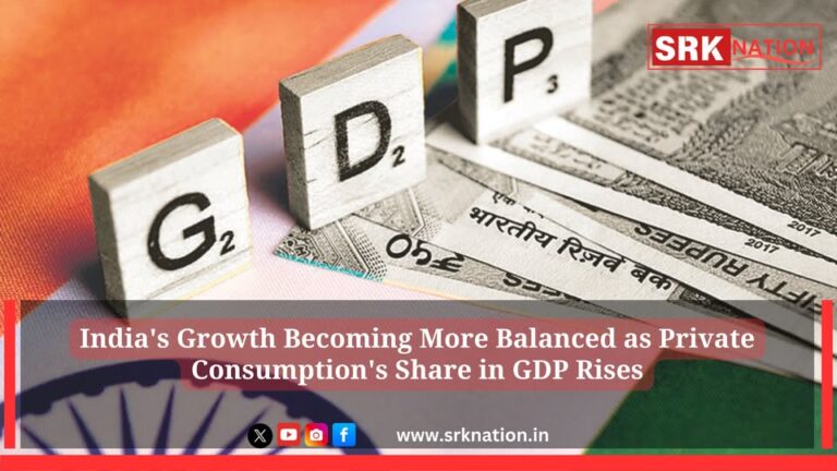 India’s Growth Becoming More Balanced as Private Consumption’s Share in GDP Rises