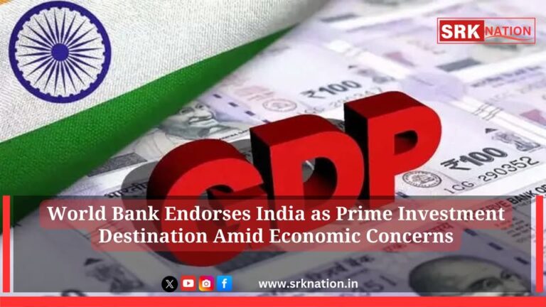 World Bank Endorses India as Prime Investment Destination Amid Economic Concerns