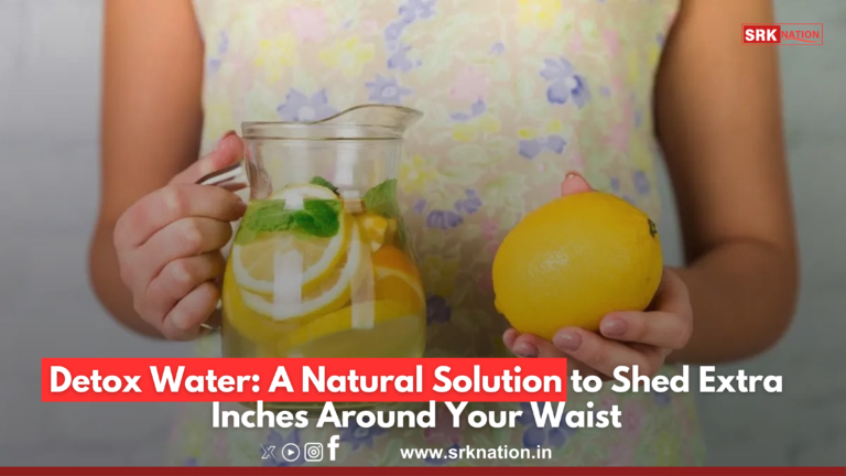 Detox Water: A Natural Solution to Shed Extra Inches Around Your Waist
