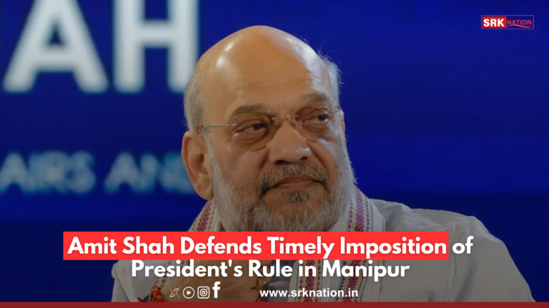 Amit Shah Defends Timely Imposition of President’s Rule in Manipur