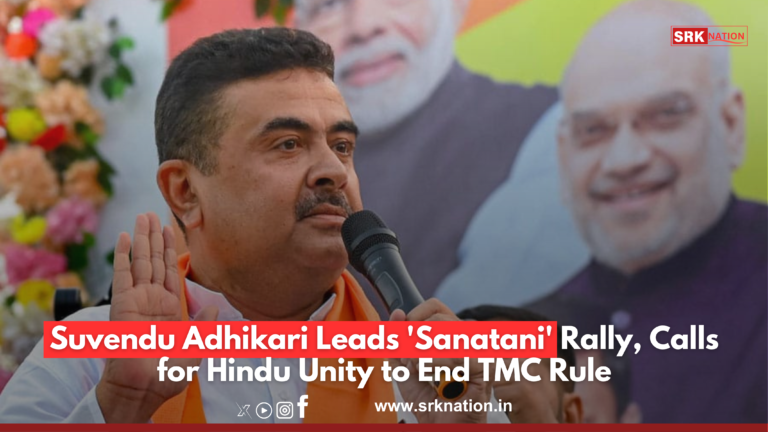 Suvendu Adhikari Leads ‘Sanatani’ Rally, Calls for Hindu Unity to End TMC Rule
