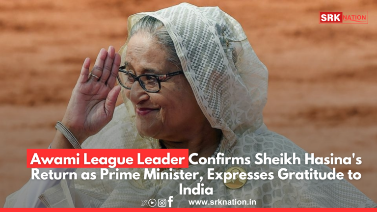 Awami League Leader Confirms Sheikh Hasina’s Return as Prime Minister, Expresses Gratitude to India