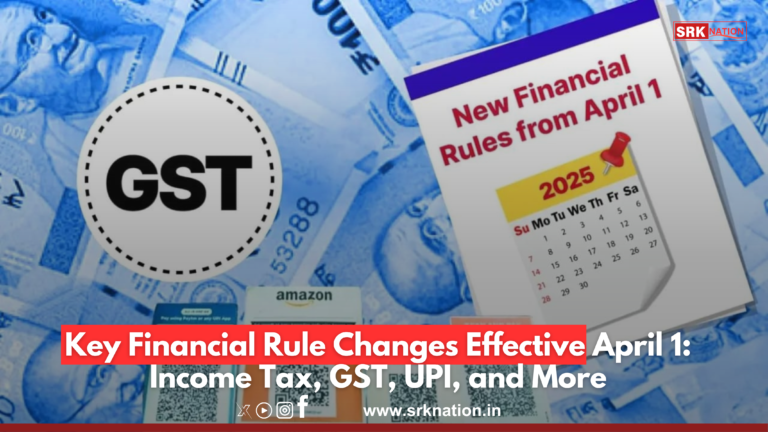 Key Financial Rule Changes Effective April 1: Income Tax, GST, UPI, and More
