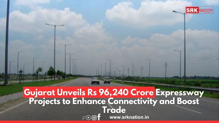 Gujarat Unveils Rs 96,240 Crore Expressway Projects to Enhance Connectivity and Boost Trade