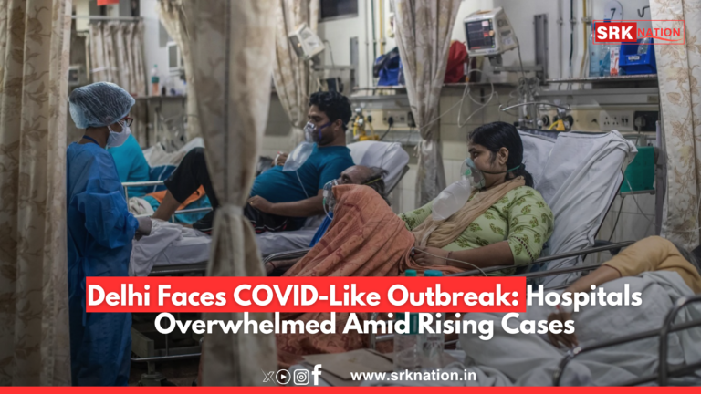 Delhi Faces COVID-Like Outbreak: Hospitals Overwhelmed Amid Rising Cases