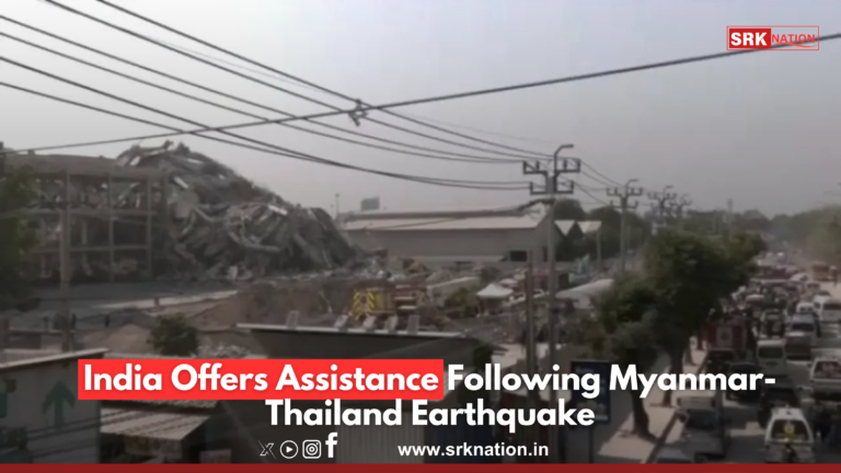 India Offers Assistance Following Myanmar-Thailand Earthquake