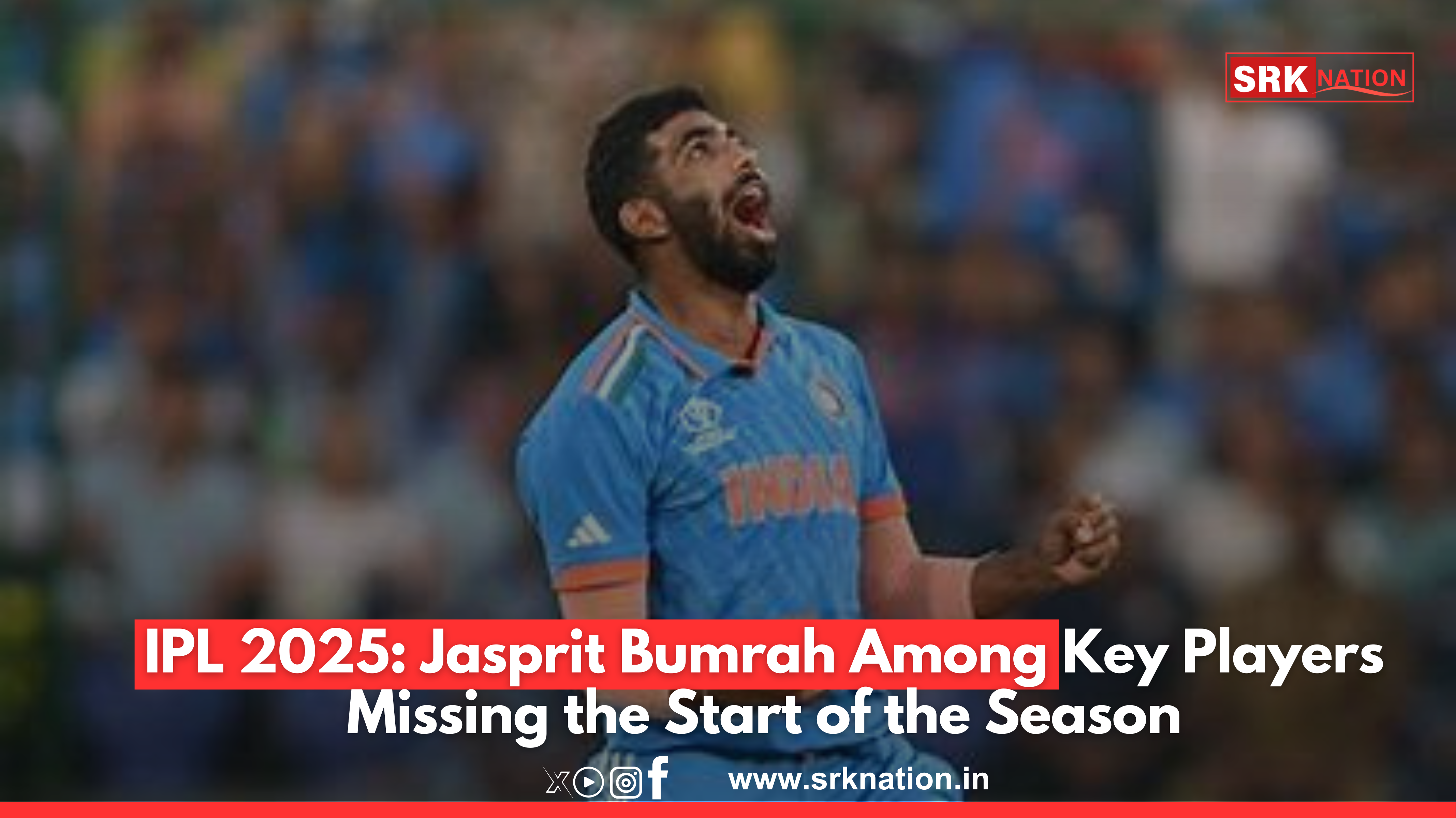 IPL 2025: Jasprit Bumrah Among Key Players Missing the Start of the Season