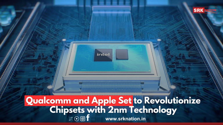 Qualcomm and Apple Set to Revolutionize Chipsets with 2nm Technology