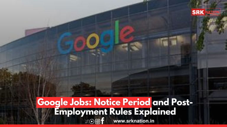 Google Jobs: Notice Period and Post-Employment Rules Explained