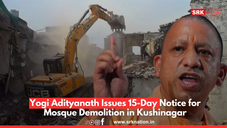 Yogi Adityanath Issues 15-Day Notice for Mosque Demolition in Kushinagar