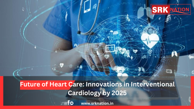 Future of Heart Care: Innovations in Interventional Cardiology by 2025