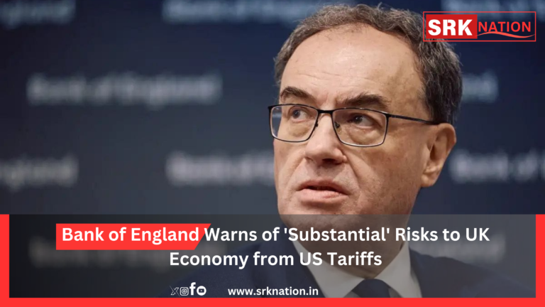 Bank of England Warns of ‘Substantial’ Risks to UK Economy from US Tariffs