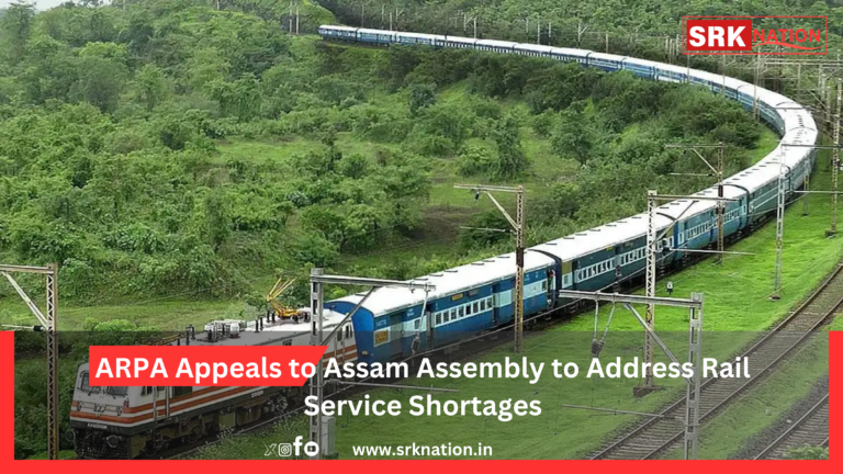 ARPA Appeals to Assam Assembly to Address Rail Service Shortages