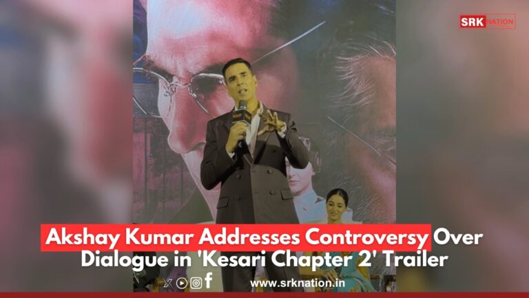 Akshay Kumar Addresses Controversy Over Dialogue in ‘Kesari Chapter 2’ Trailer
