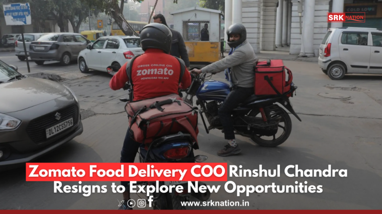 Zomato Food Delivery COO Rinshul Chandra Resigns to Explore New Opportunities