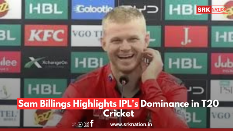 Sam Billings Highlights IPL’s Dominance in T20 Cricket
