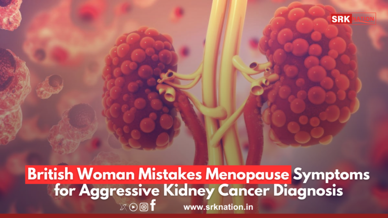 British Woman Mistakes Menopause Symptoms for Aggressive Kidney Cancer Diagnosis