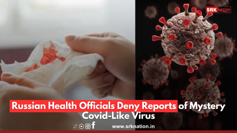 Russian Health Officials Deny Reports of Mystery Covid-Like Virus