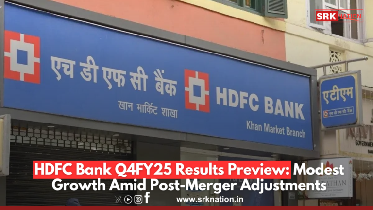 HDFC Bank Q4FY25 Results Preview: Modest Growth Amid Post-Merger Adjustments