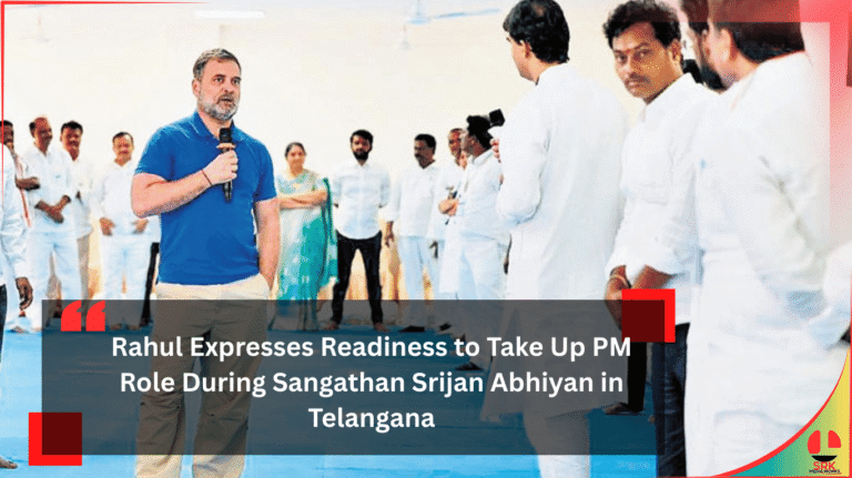 Rahul Expresses Readiness to Take Up PM Role During Sangathan Srijan Abhiyan in Telangana