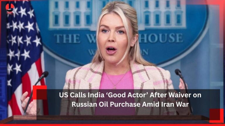 US Calls India ‘Good Actor’ After Waiver on Russian Oil Purchase Amid Iran War