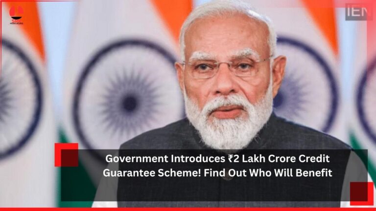Government Introduces ₹2 Lakh Crore Credit Guarantee Scheme! Find Out Who Will Benefit